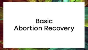 Basic Abortion Recovery
